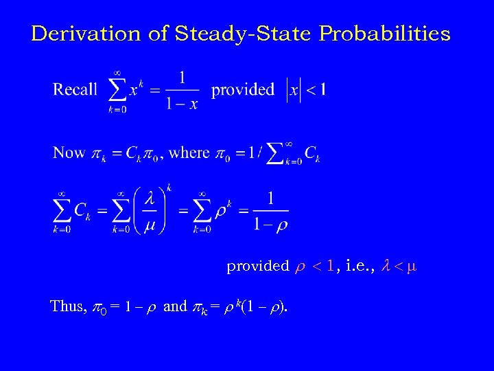 Derivation of Steady-State Probabilities provided r 1, i. e. , Thus, p 0 =