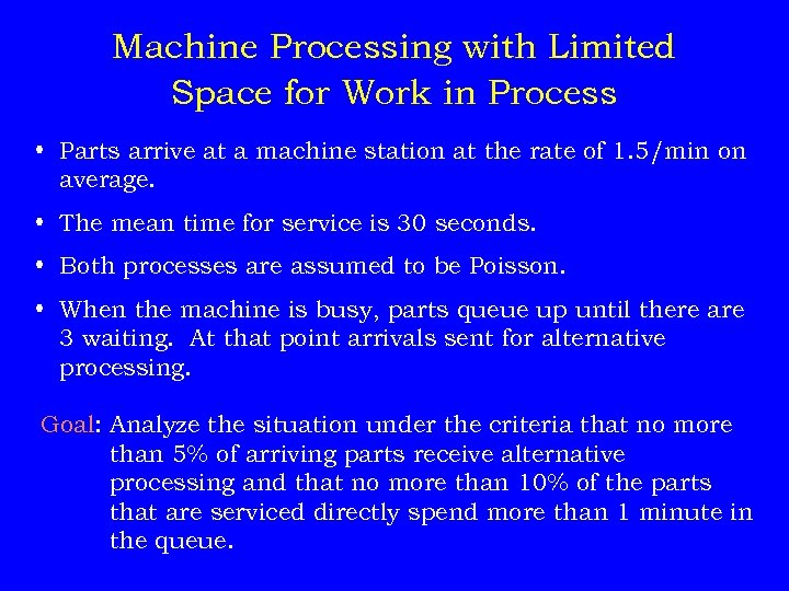 Machine Processing with Limited Space for Work in Process • Parts arrive at a