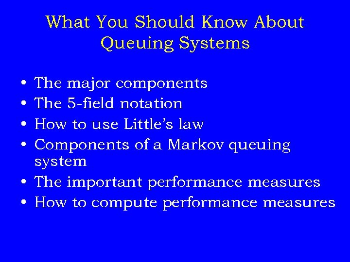 What You Should Know About Queuing Systems • • The major components The 5