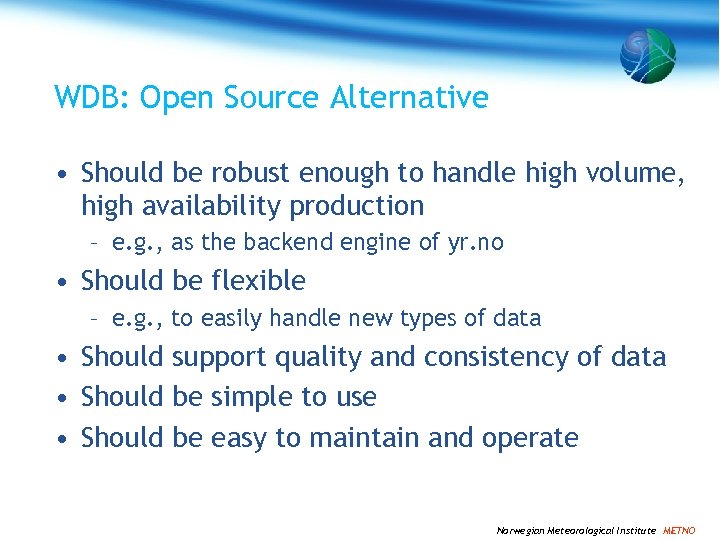 WDB: Open Source Alternative • Should be robust enough to handle high volume, high