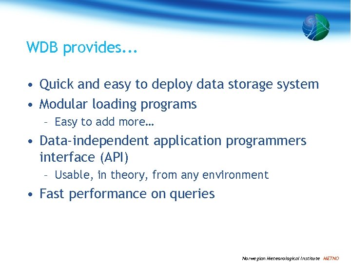 WDB provides. . . • Quick and easy to deploy data storage system •