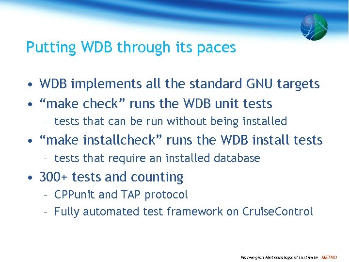 Putting WDB through its paces • WDB implements all the standard GNU targets •