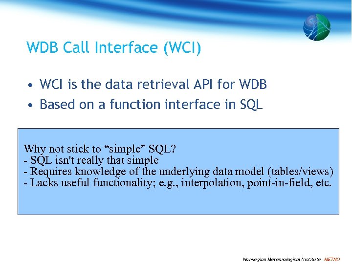 WDB Call Interface (WCI) • WCI is the data retrieval API for WDB •