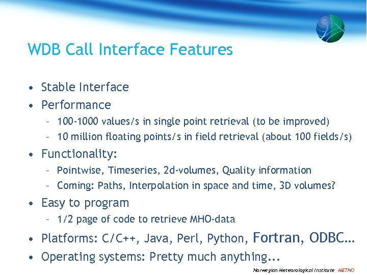 WDB Call Interface Features • Stable Interface • Performance – 100 -1000 values/s in
