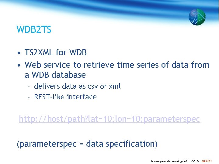 WDB 2 TS • TS 2 XML for WDB • Web service to retrieve