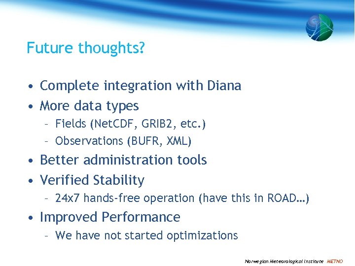 Future thoughts? • Complete integration with Diana • More data types – Fields (Net.