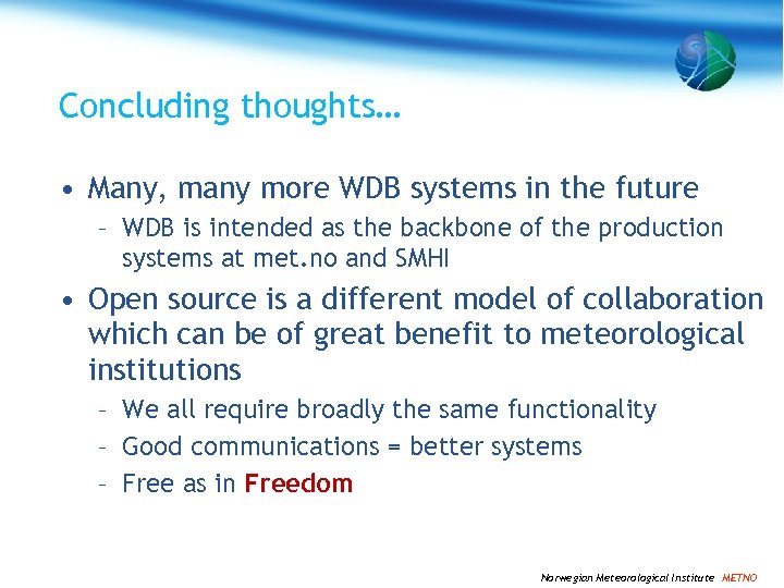 Concluding thoughts… • Many, many more WDB systems in the future – WDB is