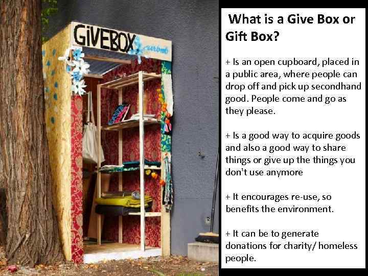  What is a Give Box or Gift Box? + Is an open cupboard,