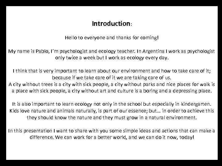 Introduction: Hello to everyone and thanks for coming! My name is Pablo, I´m psychologist