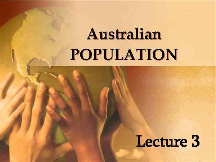 Australian POPULATION Lecture 3 