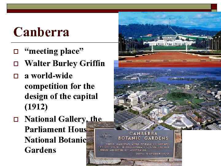 Canberra o o “meeting place” Walter Burley Griffin a world-wide competition for the design