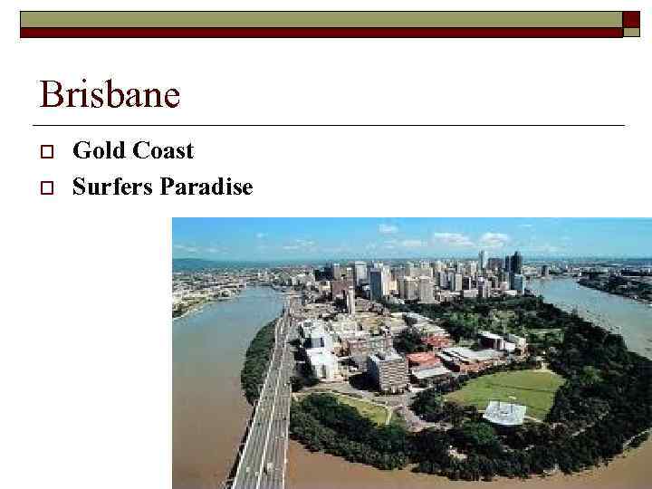 Brisbane o o Gold Coast Surfers Paradise 