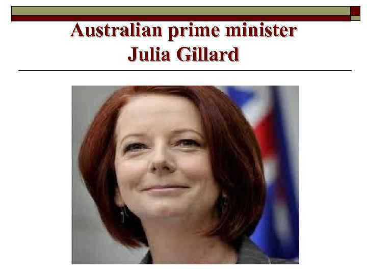 Australian prime minister Julia Gillard 