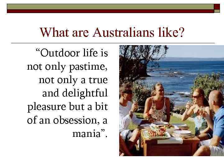 What are Australians like? “Outdoor life is not only pastime, not only a true