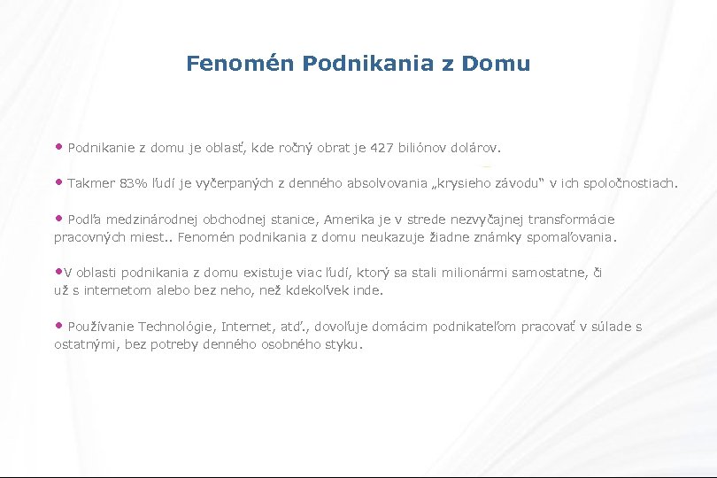 Fenomén Podnikania z Domu • Podnikanie z domu je oblasť, kde ročný obrat je