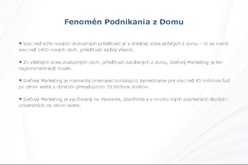 Fenomén Podnikania z Domu • Viac než 60% nových obchodných príležitostí je v dnešnej