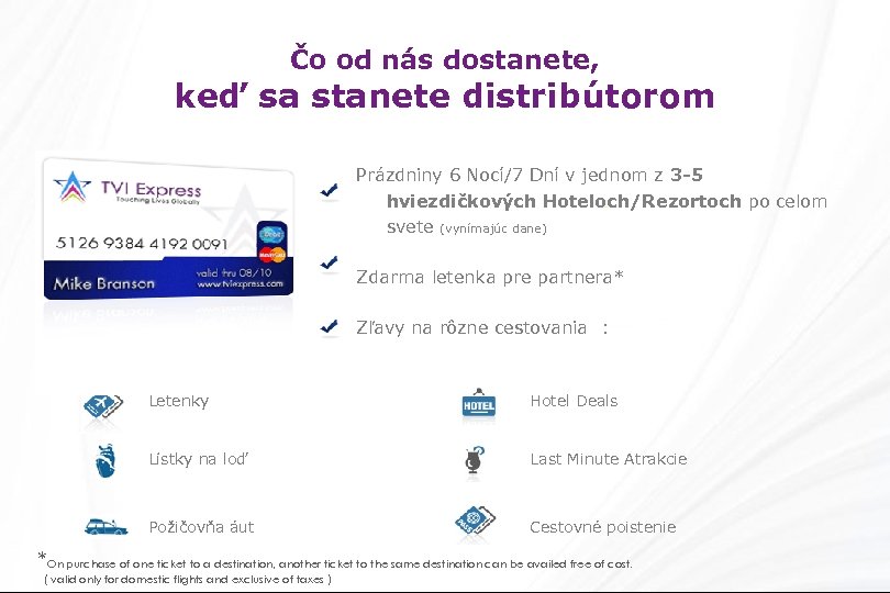 Čo od nás dostanete, keď sa stanete distribútorom Prázdniny 6 Nocí/7 Dní v jednom