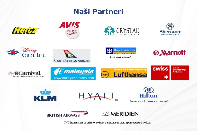 Naši Partneri TVI Express má nepriame, zväzky s tretími stranami spomenutými vyššie. 