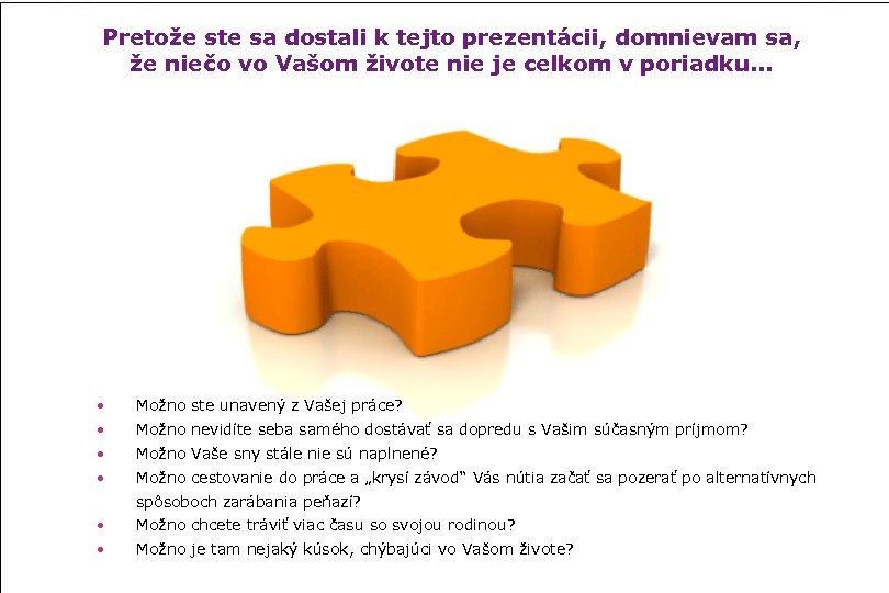 Pretože ste sa dostali k tejto prezentácii, domnievam sa, že niečo vo Vašom živote