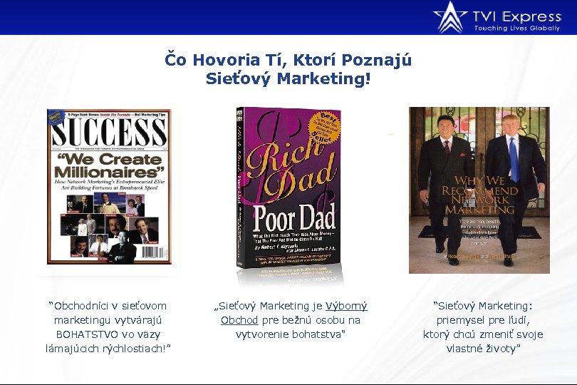 Čo Hovoria Tí, Ktorí Poznajú Sieťový Marketing! “Obchodníci v sieťovom marketingu vytvárajú BOHATSTVO vo