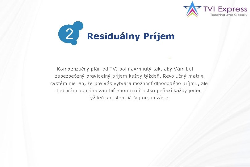 2 Residuálny Príjem Kompenzačný plán od TVI bol navrhnutý tak, aby Vám bol zabezpečený