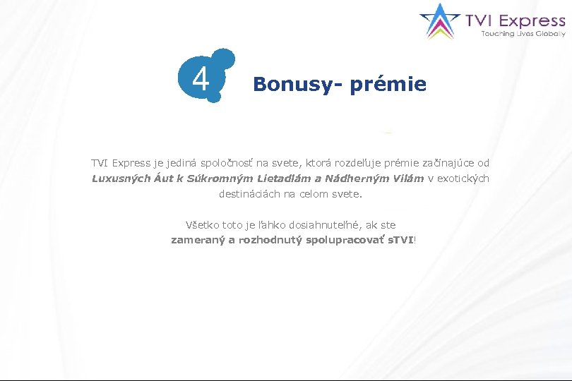 4 Bonusy- prémie TVI Express je jediná spoločnosť na svete, ktorá rozdeľuje prémie začínajúce