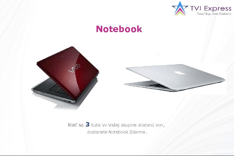 Notebook Keď sa 3 ľudia vo Vašej skupine dostanú von, dostanete Notebook Zdarma. 