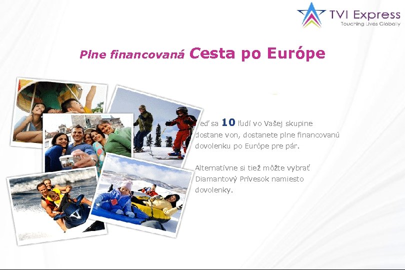 Plne financovaná Cesta po Európe Keď sa 10 ľudí vo Vašej skupine dostane von,