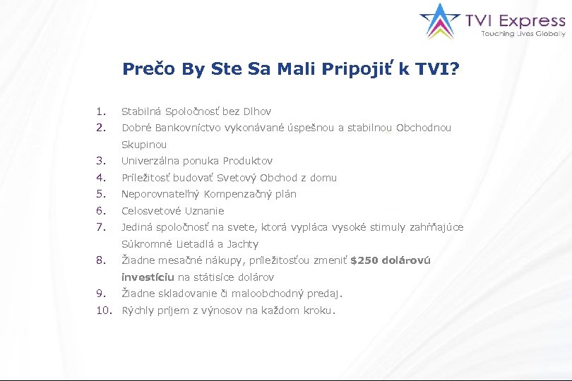 Prečo By Ste Sa Mali Pripojiť k TVI? 1. Stabilná Spoločnosť bez Dlhov 2.