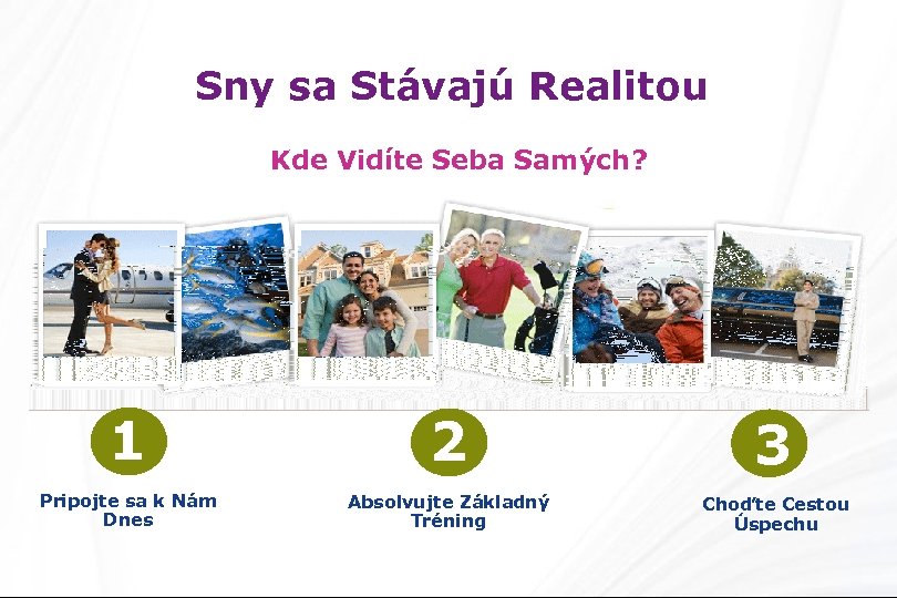 Sny sa Stávajú Realitou Kde Vidíte Seba Samých? 1 2 3 Pripojte sa k
