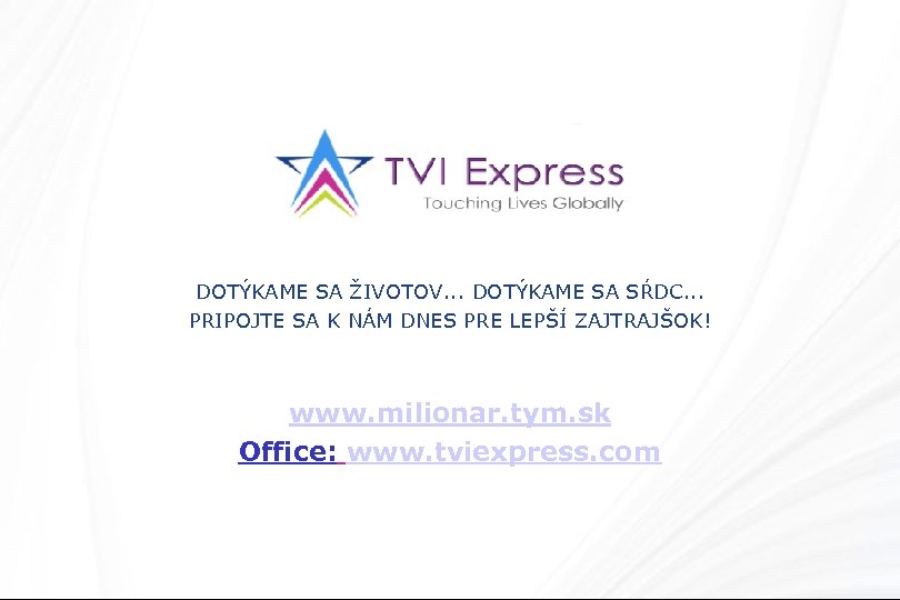 DOTÝKAME SA ŽIVOTOV. . . DOTÝKAME SA SŔDC. . . PRIPOJTE SA K NÁM