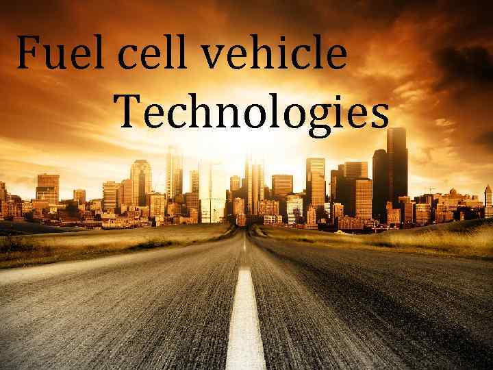 Fuel cell vehicle Technologies 