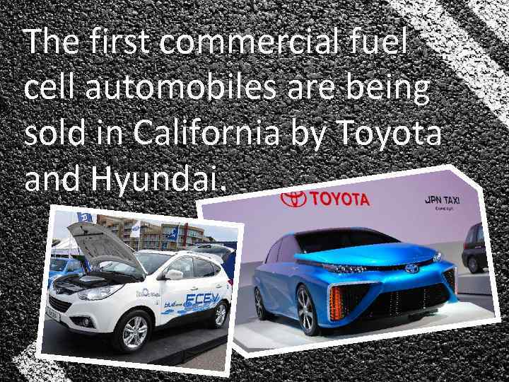 The first commercial fuel cell automobiles are being sold in California by Toyota and