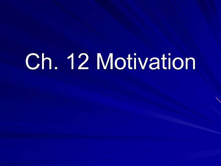 Ch. 12 Motivation 