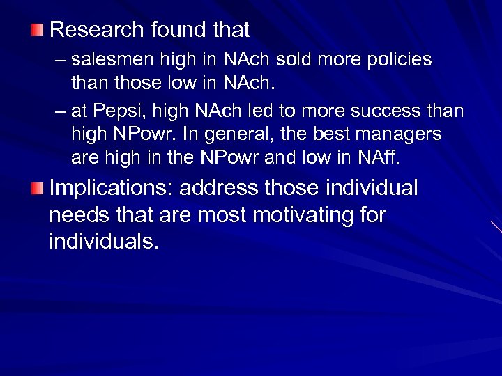 Research found that – salesmen high in NAch sold more policies than those low