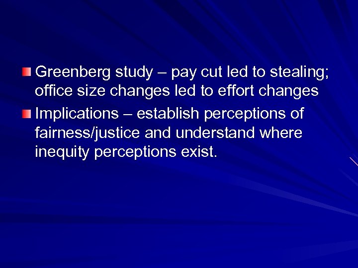 Greenberg study – pay cut led to stealing; office size changes led to effort