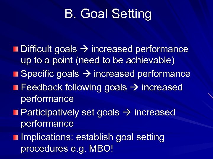 B. Goal Setting Difficult goals increased performance up to a point (need to be
