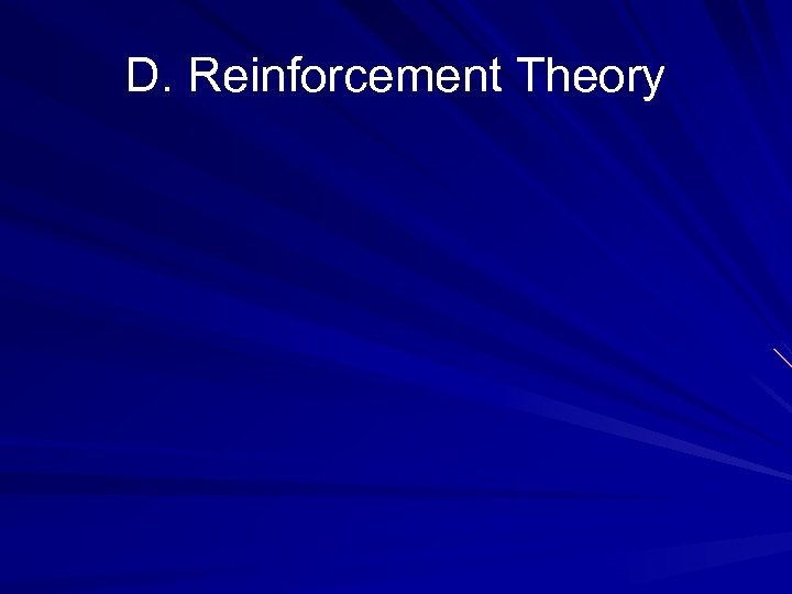 D. Reinforcement Theory 
