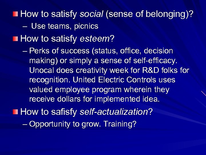 How to satisfy social (sense of belonging)? – Use teams, picnics How to satisfy