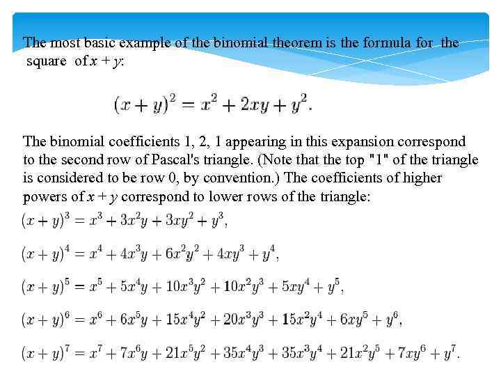 The most basic example of the binomial theorem is the formula for the square