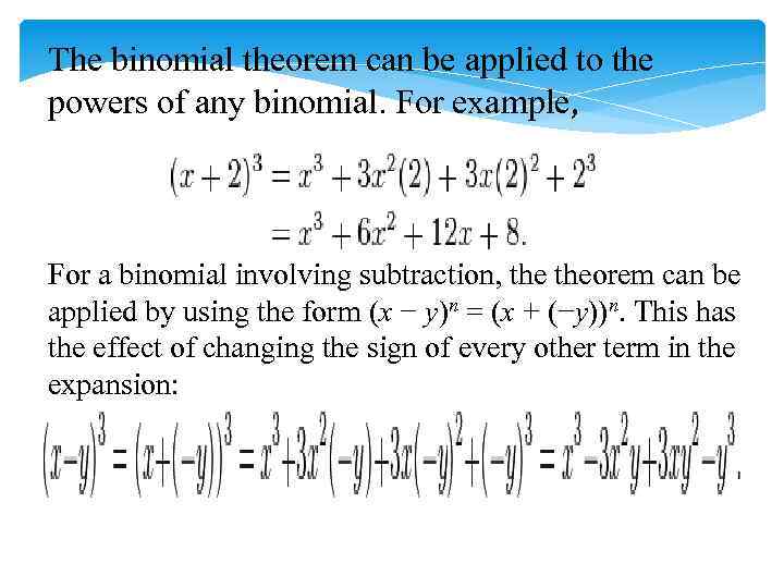 The binomial theorem can be applied to the powers of any binomial. For example,