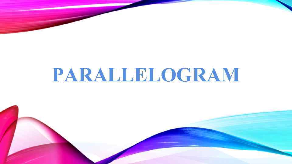 PARALLELOGRAM 