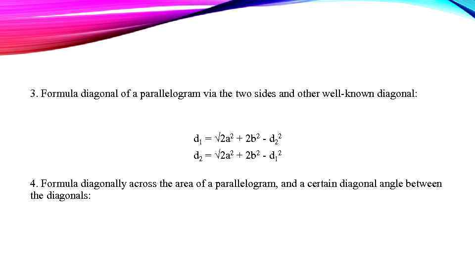 3. Formula diagonal of a parallelogram via the two sides and other well-known diagonal: