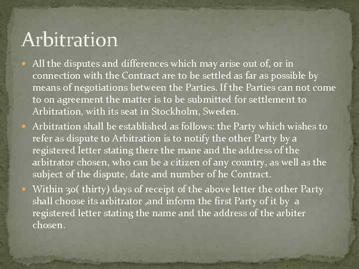 Arbitration All the disputes and differences which may arise out of, or in connection