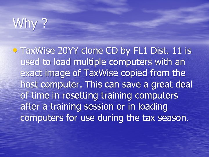 Why ? • Tax. Wise 20 YY clone CD by FL 1 Dist. 11