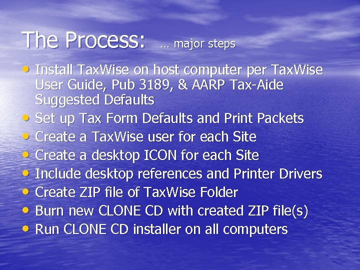 The Process: … major steps • Install Tax. Wise on host computer per Tax.