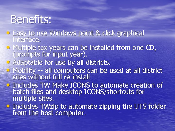 Benefits: • Easy to use Windows point & click graphical • • • interface.