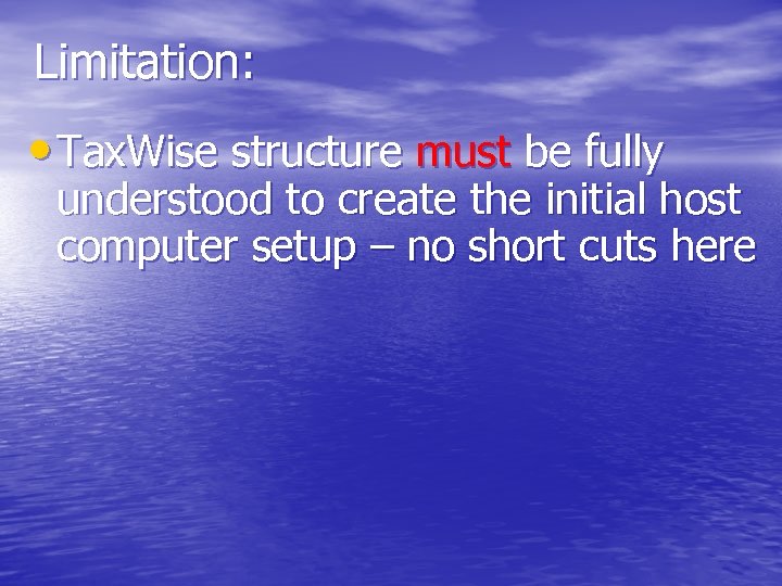 Limitation: • Tax. Wise structure must be fully understood to create the initial host