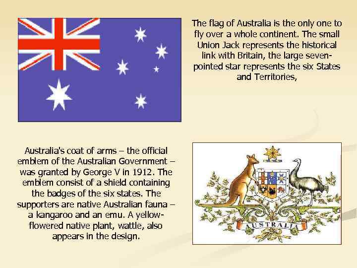 The flag of Australia is the only one to fly over a whole continent.