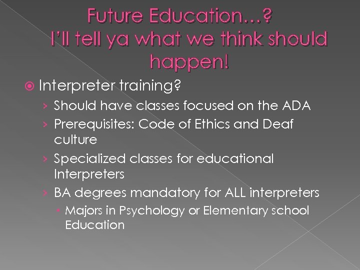 Future Education…? I’ll tell ya what we think should happen! Interpreter training? › Should